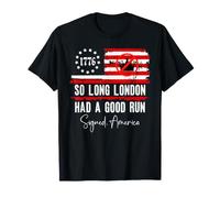 So Long London Had a Good Run Sign America Funny 4th of July Camiseta