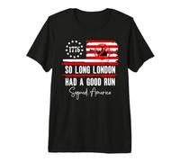 So Long London Had a Good Run Sign America Funny 4th of July Camiseta Premium