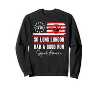 So Long London Had a Good Run Sign America Funny 4th of July Sudadera