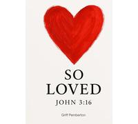 SO LOVED John 3:16: You Are So Loved: Discovering the Transforming Power of God’s Unconditional Love: 2