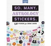 So. Many. Astrology Stickers.: 2,565 Stickers for Zodiac Lovers (Pipsticks+workman)