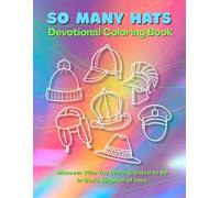 So Many Hats - Devotional Coloring Book: Discover Who You Were Created to Be in God’s Kingdom of Love. Bible Verses, Activity book and Christian Images for Kids to Color