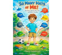 So Many Hats of Me!: The Story About who I Am and Who I Can Be