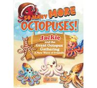 So Many MORE Octopuses! Jackie and The Great Octopus Gathering: A New Wave of Friends (Jackie the Red Octopus and His Great Adventures)
