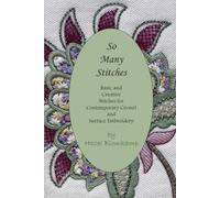 So Many Stitches: Basic and Creative Stitches for Contemporary Crewel and Surface Embroidery (Hand Embroidery Techniques from Hazel Blomkamp)