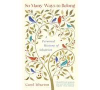 So Many Ways to Belong: A Personal History of Adoption