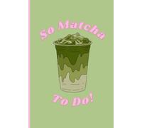 So Matcha To Do!: Weekly Planner