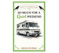 So Much for a Quiet Weekend (Oops, It’s a Murder Series)