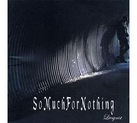 So Much For Nothing - Livsgnist