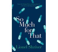 So Much for That: A Darkly Humorous Contemporary Novel of Marriage and Mortality