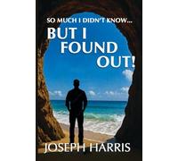 So Much I Didn't know...BUT I FOUND OUT! ~A Compilation of Life's Lessons~