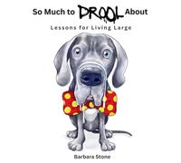 So Much to Drool About: Lessons for Living Large