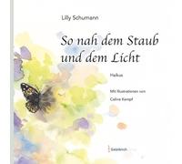 So nah dem Staub und dem Licht: Haikus