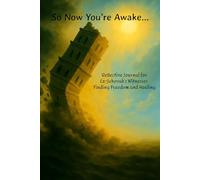 So Now Youre Awake: Reflective Journal for Ex-Jehovah’s Witnesses Finding Freedom and Healing