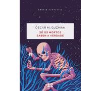 Só os mortos saben a verdade: Premio Lueiro Rey de Narrativa (EDICIÓN LITERARIA - NARRATIVA)