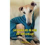 Só para os olhos de um galgo