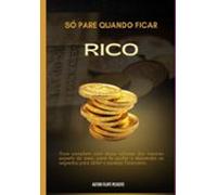 Só Pare Quando Ficar Rico (ebook)