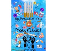 So Proud of You, You Quit!: Quit Smoking Gift Notebook Journal with Blue Cover for Motivation, Support, Freedom, and Celebrating a Life Without ... Pages, Illustrated Black & White Interior