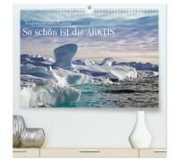 So schön ist die Arktis (hochwertiger Premium Wandkalender 2026 DIN A2 quer), Kunstdruck in Hochglanz: Abenteuerliche Expedition in die Arktis bei Westgrönland und Kanada