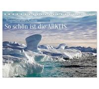 So schön ist die Arktis (Tischkalender 2026 DIN A5 quer), CALVENDO Monatskalender: Abenteuerliche Expedition in die Arktis bei Westgrönland und Kanada