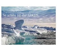 So schön ist die Arktis (Wandkalender 2026 DIN A2 quer), CALVENDO Monatskalender: Abenteuerliche Expedition in die Arktis bei Westgrönland und Kanada