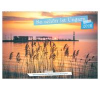 So schön ist Ungarn. Sehenswertes am Balaton und in Budapest (Wandkalender 2026 DIN A2 quer), CALVENDO Monatskalender: Vielfältige Fotos aus Ungarn