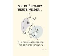 So schön war`s heute wieder...: Das Trainingstagebuch für Reitbeteiligungen