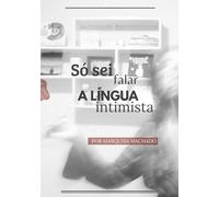 Só sei falar a língua intimista