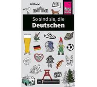 So sind sie, die Deutschen: Die Fremdenversteher von Reise Know-How