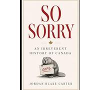 SO SORRY: An Irreverent History of Canada