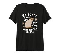 So Sorry im Late my Cat Was Sitting on me Camiseta Premium