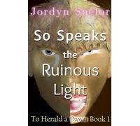 So Speaks the Ruinous Light