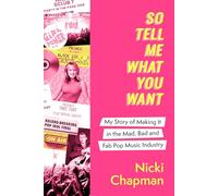 So Tell Me What You Want: A life working with pop idols Take That, Prince, Amy Winehouse, the Spice Girls, David Bowie and more