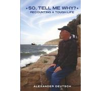 SO, TELL ME WHY?: Recounting a Tough Life