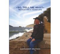 SO, TELL ME WHY?: Recounting a Tough Life