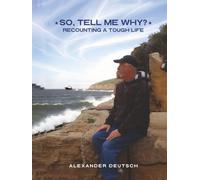 SO, TELL ME WHY?: Recounting a Tough Life