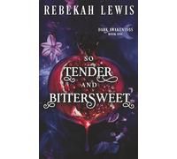 So Tender and Bittersweet: 1 (Dark Awakenings)