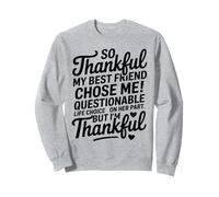 So Thankful My Best Friend Chose me Questionable Life Choice Sudadera