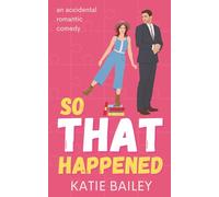 So That Happened: A Romantic Comedy: 1 (Donovan Family)
