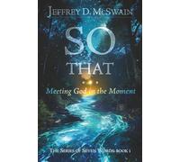 SO THAT...: Meeting God in the Moment (The Series of Seven Words)