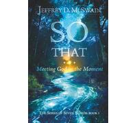 SO THAT...: Meeting God in the Moment (The Series of Seven Words)
