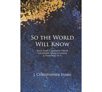 So the World Will Know: Jesus' Game-Changing Vision for World Evangelization and Your Part in It