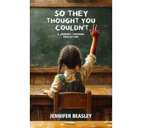 So They Thought You Couldn’t: A Journey Through Education