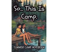 So… This Is Camp.: A gentle summer camp notebook for girls ages 8-12 to write, draw, and reflect on camp