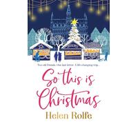 So This is Christmas: A heartwarming, feel-good read from Helen Rolfe for Christmas 2025