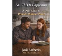 So... This Is Happening: A Dad's Guide to Periods Without Panic