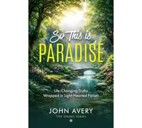So This Is Paradise: Life-Changing Facts Wrapped in Light-Hearted Fiction (The Sparks Series)