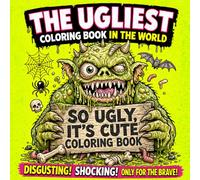 So Ugly It's Cute Coloring Book In The World: A Gross and Hilarious Collection of Weird Creatures for Children ,Teens and Adults Cute Monster Family ... of the Ugliest Coloring Books in the World)