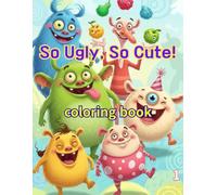 So Ugly, So Cute!: Meet the most wonderfully weird animals in the world! (Ugly series)