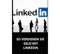 SO VERDIENEN SIE GELD MIT LINKEDIN